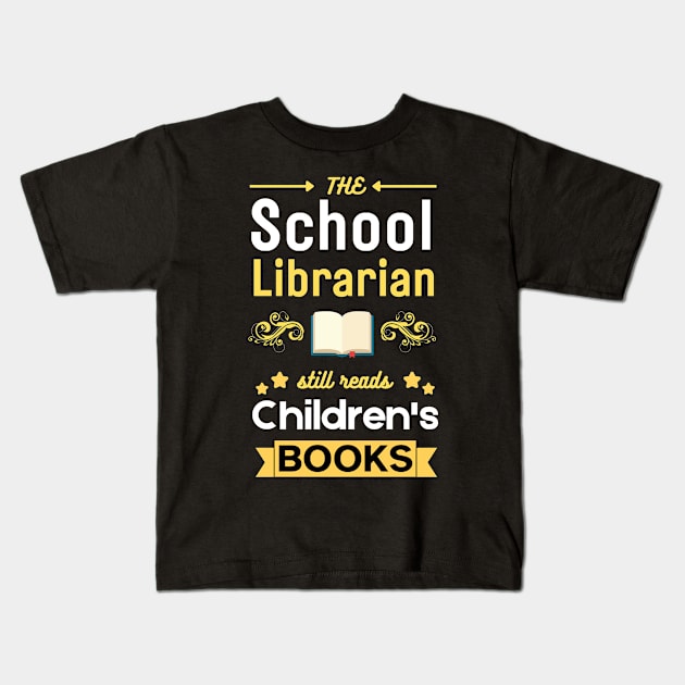 School Librarian  Still Reads Children's Books Kids T-Shirt by Syntax Wear